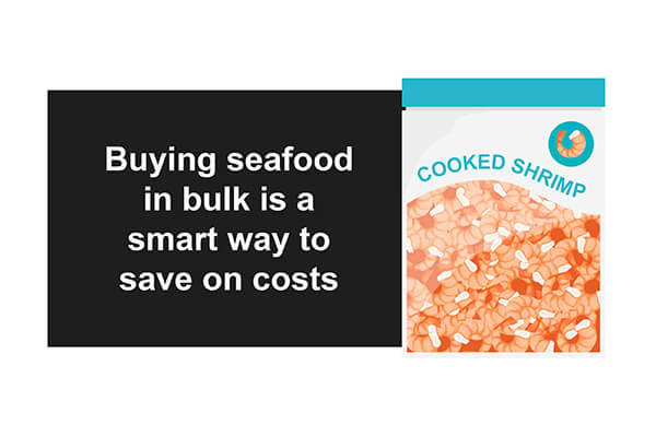 Buying seafood in bulk is a smart way for restaurants to save money.
